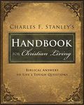 Charles Stanley's Handbook for Christian Living: Biblical Answers to Life's Tough Questions