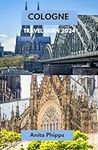 Cologne travel guide 2024: The ulti