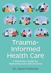 Trauma-Informed Health Care: A Refl