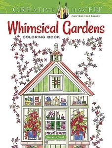 Creative Haven Whimsical Gardens Coloring Book