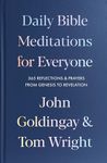 Daily Bible Meditations for Everyone: 365 Reflections and Prayers, from Genesis to Revelation