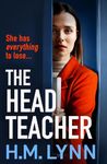 The Head Teacher: A BRAND NEW completely chilling psychological thriller from H.M. Lynn