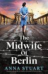 The Midwife of Berlin: Completely unforgettable and totally heartbreaking WW2 historical fiction