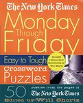 The New York Times Monday Through Friday Easy to Tough Crossword Puzzles: 50 Puzzles from the Pages of The New York Times