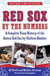 Red Sox by the Numbers: A Complete Team History of the Boston Red Sox by Uniform Number