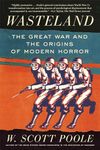 Wasteland: The Great War and the Origins of Modern Horror