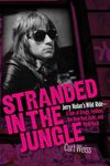 Stranded in the Jungle: Jerry Nolan's Wild Ride: A Tale of Drugs, Fashion, the New York Dolls and Punk Rock