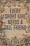 Every Short Girl Needs A Tall Friend: Gift For Short Friend | Secret Santa Gift Ideas