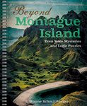 Beyond Montague Island: Even More Mysteries and Logic Puzzles: Volume 3 (Montague Island Mysteries)