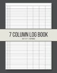 7 Column Log Book: Record Book For Bookkeeping and Small Businesses To Record Income, Expenses, Debit, Credit, Inventory, Equipment and More