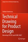 Technical Drawing for Product Design: Mastering ISO GPS and ASME GD&T