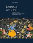 Manaku of Guler: The Life and Work of another great Indian Painter from a small Hill State