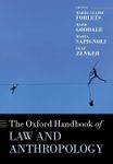 The Oxford Handbook of Law and Anthropology (Oxford Handbooks)