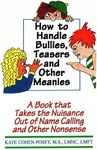 How to Handle Bullies, Teasers and Other Meanies: A Book That Takes the Nuisance Out of Name Calling and Other Nonsense