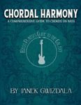 Bass Player's Guide to the Galaxy: Chordal Harmony: A comprehensive arc from beginner to expert: Volume 1