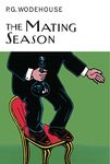 The Mating Season (Everyman's Library P G WODEHOUSE)