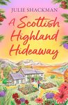 A Scottish Highland Hideaway: Fall in love with the brand new autumnal Scottish escapist romance (Scottish Escapes, Book 7)