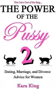 The Power of the Pussy Part Two: Dating, Marriage, and Divorce Advice for Women: 2