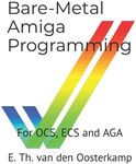 Bare-Metal Amiga Programming: For OCS, ECS and AGA