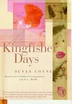 Kingfisher Days: Based on her Childhood Correspondence with R.C. Moir