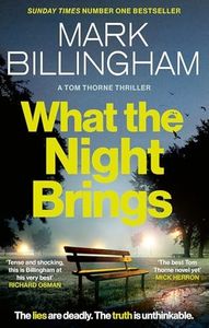 What the Night Brings: The most shocking, gripping Tom Thorne thriller yet (Tom Thorne Novels Book 19)