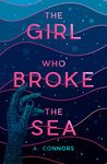 The Girl Who Broke the Sea: Nominated for the 2024 Yoto Carnegie Medal for Writing