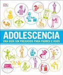 Adolescencia (Help Your Kids with): Una guía sin prejuicios para padres e hijos