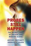 Probes Still Happen: The Secret Lives of Ancient and Modern Aliens