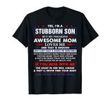 I'm A Stubborn Son But My Awesome Mom Hilarious Funny Son T-Shirt