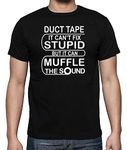 Duct Tape : It Can't fix St*pid but it can Muffle The Sound - Funny Sarcastic Quote Novelty Mens Shirt (Black, Medium)