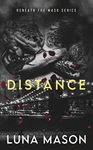 Distance: A Dark Mafia Romance (Beneath The Mask Series Book 1)