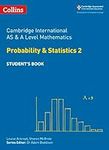 Cambridge International AS & A Level Mathematics Probability and Statistics 2 Student’s Book (Collins Cambridge International AS & A Level)