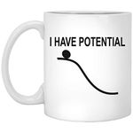 Engineer Mug - I Have Potential - Mechanical Physics Mug - Physics Teacher Gifts - The Funny Engineering Coffee Mugs For Halloween - Holiday - Christmas Party Decoration 11oz