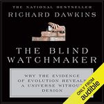 The Blind Watchmaker: Why the Evidence of Evolution Reveals a Universe Without Design