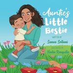 Auntie's Little Bestie - Best gift from Aunts: A story of unconditional love between an aunt and their nephew or neice, children 0-6