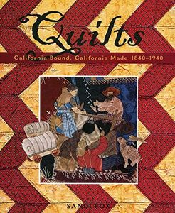 Quilts: California Bound, California Made, 1840–1940