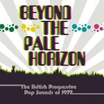 Beyond The Pale Horizon ~ The British Progressive Pop Sounds Of 1972 (3CD)