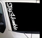 Stay Humble Windshield Banner Vinyl Decal Sticker Car Truck Window White 22x4 inches