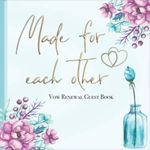 Vow Renewal Guest Book: "Made for Each Other" I Happy Thoughts & Words of Wisdom I For 60 Guests I Elegant Vintage Purple I Wedding Vow Renewal Invitation, Cards, Decorations & Gift Ideas