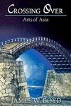 Crossing Over: Introduction to the Arts of Asia (Images and Words Book 5)