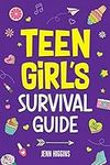Teen Girl's Survival Guide: How to 