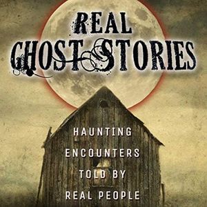 Real Ghost Stories: Haunting Encounters Told by Real People