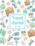 Travel Journal for Kids: Summer Travel Elements Family Holiday Summer Vacation Notebook Adventure Prompts Book Drawing Favorite Memory Trip Discovery Journal 100 Pages 8.5x11 Inches