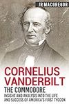 Cornelius Vanderbilt - The Commodor