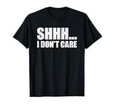 I Don't Care T-Shirt Funny Sarcastic Message Gift Distressed T-Shirt