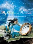 My Mother, The Mermaid