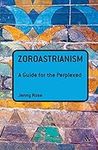 Zoroastrianism: A Guide for the Per