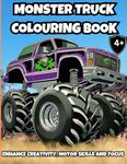 Monster Truck Colouring Book for Kids 4+ Year Olds | Colouring Pages for Kids: Ultimate Book to Enhance Creativity, Motor Skills and Focus for Boys and Girls