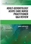 Adult-Gerontology Acute Care Nurse Practitioner Q&A Review