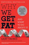 Why We Get Fat: And What to Do Abou